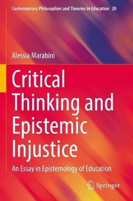 Critical Thinking and Epistemic Injustice: An Essay in Epistemology of Education - Alessia Marabini - cover
