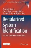 Regularized System Identification: Learning Dynamic Models from Data - Gianluigi Pillonetto,Tianshi Chen,Alessandro Chiuso - cover