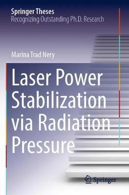 Laser Power Stabilization via Radiation Pressure - Marina Trad Nery - cover