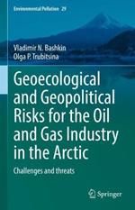 Geoecological and Geopolitical Risks for the Oil and Gas Industry in the Arctic: Challenges and threats