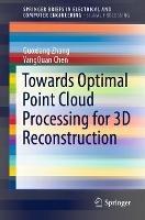 Towards Optimal Point Cloud Processing for 3D Reconstruction - Guoxiang Zhang,YangQuan Chen - cover