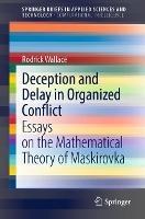 Deception and Delay in Organized Conflict: Essays on the Mathematical Theory of Maskirovka