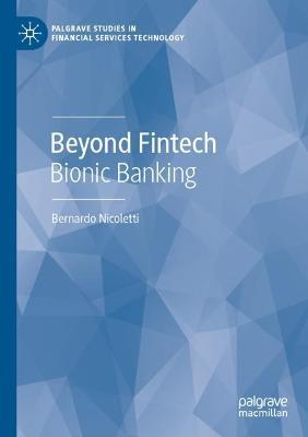 Beyond Fintech: Bionic Banking - Bernardo Nicoletti - cover