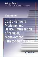 Spatio-Temporal Modeling and Device Optimization of Passively Mode-Locked Semiconductor Lasers - Stefan Meinecke - cover