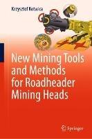 New Mining Tools and Methods for Roadheader Mining Heads