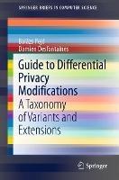 Guide to Differential Privacy Modifications: A Taxonomy of Variants and Extensions