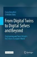 From Digital Twins to Digital Selves and Beyond: Engineering and Social Models for a Trans-humanist World