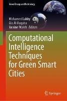 Computational Intelligence Techniques for Green Smart Cities - cover