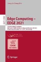 Edge Computing – EDGE 2021: 5th International Conference, Held as Part of the Services Conference Federation, SCF 2021, Virtual Event, December 10–14, 2021, Proceedings - cover