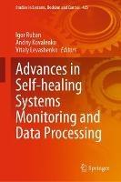 Advances in Self-healing Systems Monitoring and Data Processing - cover