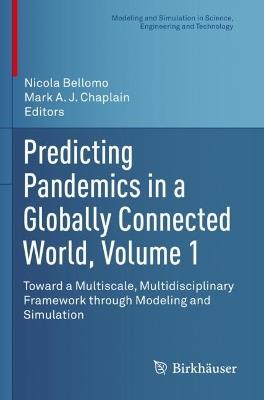 Predicting Pandemics in a Globally Connected World, Volume 1: Toward a Multiscale, Multidisciplinary Framework through Modeling and Simulation - cover