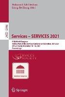 Services – SERVICES 2021: 17th World Congress, Held as Part of the Services Conference Federation, SCF 2021, Virtual Event, December 10–14, 2021, Proceedings - cover