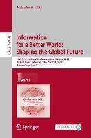 Information for a Better World: Shaping the Global Future: 17th International Conference, iConference 2022, Virtual Event, February 28 – March 4, 2022, Proceedings, Part I - cover