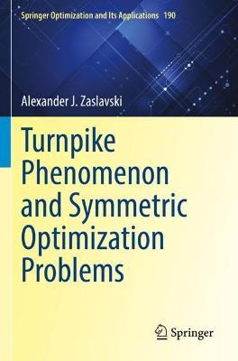 Turnpike Phenomenon and Symmetric Optimization  Problems - Alexander J. Zaslavski - cover