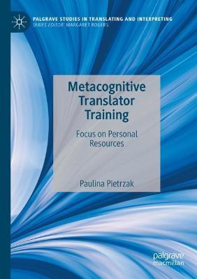 Metacognitive Translator Training: Focus on Personal Resources - Paulina Pietrzak - cover