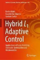 Hybrid L1 Adaptive Control: Applications of Fuzzy Modeling, Stochastic Optimization and Metaheuristics - Roshni Maiti,Kaushik Das Sharma,Gautam Sarkar - cover