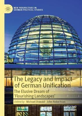 The Legacy and Impact of German Unification: The Elusive Dream of 'Flourishing Landscapes' - cover