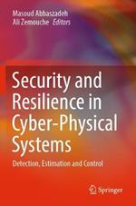Security and Resilience in Cyber-Physical Systems: Detection, Estimation and Control