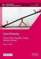 Care Poverty: When Older People’s Needs Remain Unmet - Teppo Kröger - cover