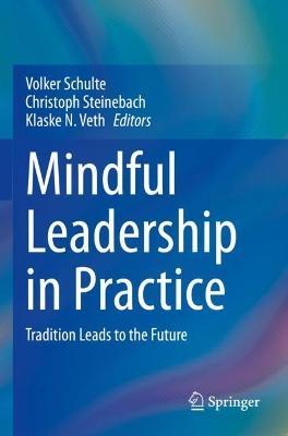 Mindful Leadership in Practice: Tradition Leads to the Future - cover