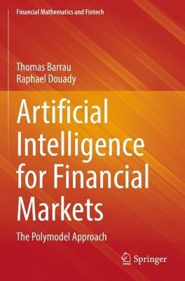 Artificial Intelligence for Financial Markets: The Polymodel Approach - Thomas Barrau,Raphael Douady - cover