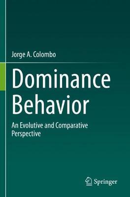 Dominance Behavior: An Evolutive and Comparative Perspective - Jorge A. Colombo - cover