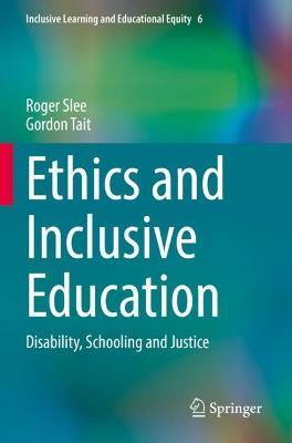 Ethics and Inclusive Education: Disability, Schooling and Justice - Roger Slee,Gordon Tait - cover