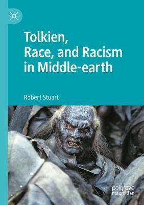 Tolkien, Race, and Racism in Middle-earth - Robert Stuart - cover