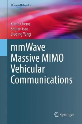 mmWave Massive MIMO Vehicular Communications - Xiang Cheng,Shijian Gao,Liuqing Yang - cover