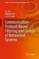 Communication-Protocol-Based Filtering and Control of Networked Systems - Lei Zou,Zidong Wang,Jinling Liang - cover