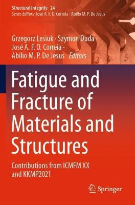 Fatigue and Fracture of Materials and Structures: Contributions from ICMFM XX and KKMP2021 - cover