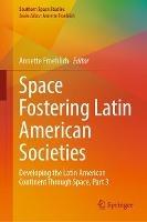 Space Fostering Latin American Societies: Developing the Latin American Continent Through Space, Part 3