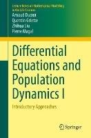 Differential Equations and Population Dynamics I: Introductory Approaches - Arnaud Ducrot,Quentin Griette,Zhihua Liu - cover