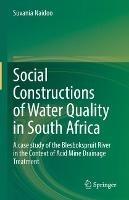Social Constructions of Water Quality in South Africa: A case study of the Blesbokspruit River in the Context of Acid Mine Drainage Treatment - Suvania Naidoo - cover