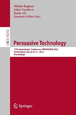 Persuasive Technology: 17th International Conference, PERSUASIVE 2022, Virtual Event, March 29–31, 2022, Proceedings - cover