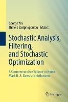 Stochastic Analysis, Filtering, and Stochastic Optimization: A Commemorative Volume to Honor Mark H. A. Davis's Contributions - cover