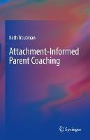 Attachment-Informed Parent Coaching - Beth Troutman - cover