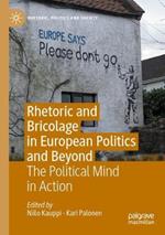 Rhetoric and Bricolage in European Politics and Beyond: The Political Mind in Action