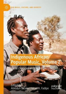 Indigenous African Popular Music, Volume 2: Social Crusades and the Future - cover