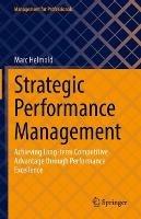 Strategic Performance Management: Achieving Long-term Competitive Advantage through Performance Excellence