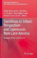 Transitions to School: Perspectives and Experiences from Latin America: Research, Policy, and Practice