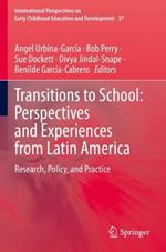 Transitions to School: Perspectives and Experiences from Latin America: Research, Policy, and Practice