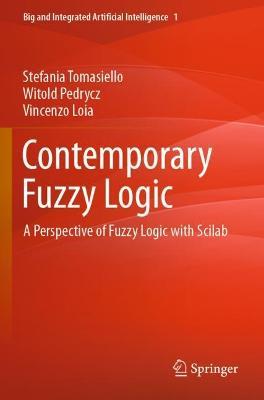 Contemporary Fuzzy Logic: A Perspective of Fuzzy Logic with Scilab - Stefania Tomasiello,Witold Pedrycz,Vincenzo Loia - cover