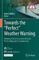 Towards the “Perfect” Weather Warning: Bridging Disciplinary Gaps through Partnership and Communication - cover