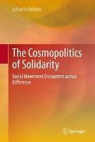 The Cosmopolitics of Solidarity: Social Movement Encounters across Difference - Johanna Leinius - cover