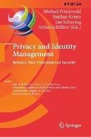 Privacy and Identity Management. Between Data Protection and Security: 16th IFIP WG 9.2, 9.6/11.7, 11.6/SIG 9.2.2 International Summer School, Privacy and Identity 2021, Virtual Event, August 16–20, 2021, Revised Selected Papers - cover