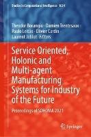 Service Oriented, Holonic and Multi-agent Manufacturing Systems for Industry of the Future: Proceedings of SOHOMA 2021 - cover