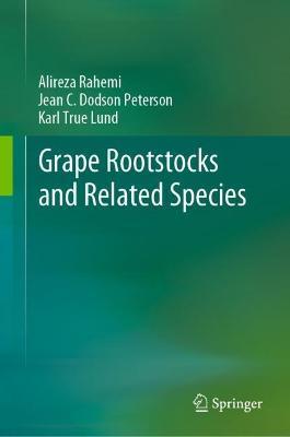 Grape Rootstocks and Related Species - Alireza Rahemi,Jean C. Dodson Peterson,Karl True Lund - cover