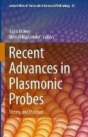 Recent Advances in Plasmonic Probes: Theory and Practice - cover