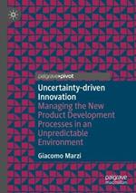 Uncertainty-driven Innovation: Managing the New Product Development Processes in an Unpredictable Environment